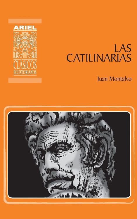 Portada de 'Las catilinarias'. de Juan Montalvo, con logotipo de 'Clásicos Ecuatorianos' y un retrato en blanco y negro del autor en la parte inferior